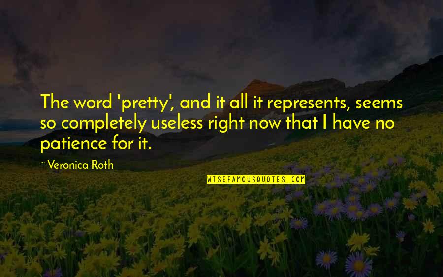 Streak Ideas Quotes By Veronica Roth: The word 'pretty', and it all it represents, Streak Ideas Quotes By Veronica Roth: The word 'pretty', and it all it represents,