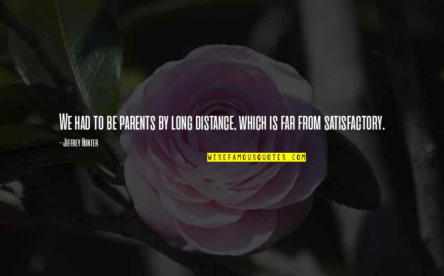 Streakingly Quotes By Jeffrey Hunter: We had to be parents by long distance,