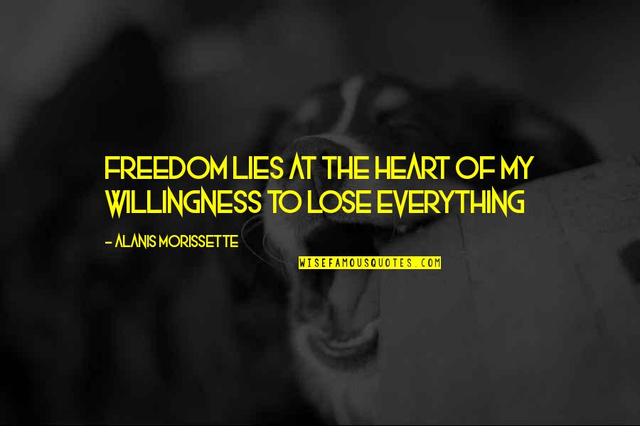 Streambed Elevation Quotes By Alanis Morissette: Freedom lies at the heart of my willingness