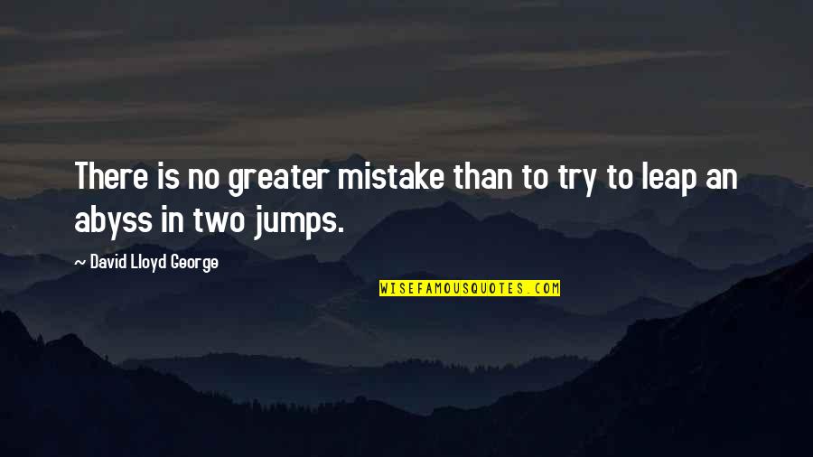 Streamity Quotes By David Lloyd George: There is no greater mistake than to try