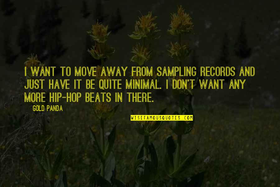 Streamlets Quotes By Gold Panda: I want to move away from sampling records