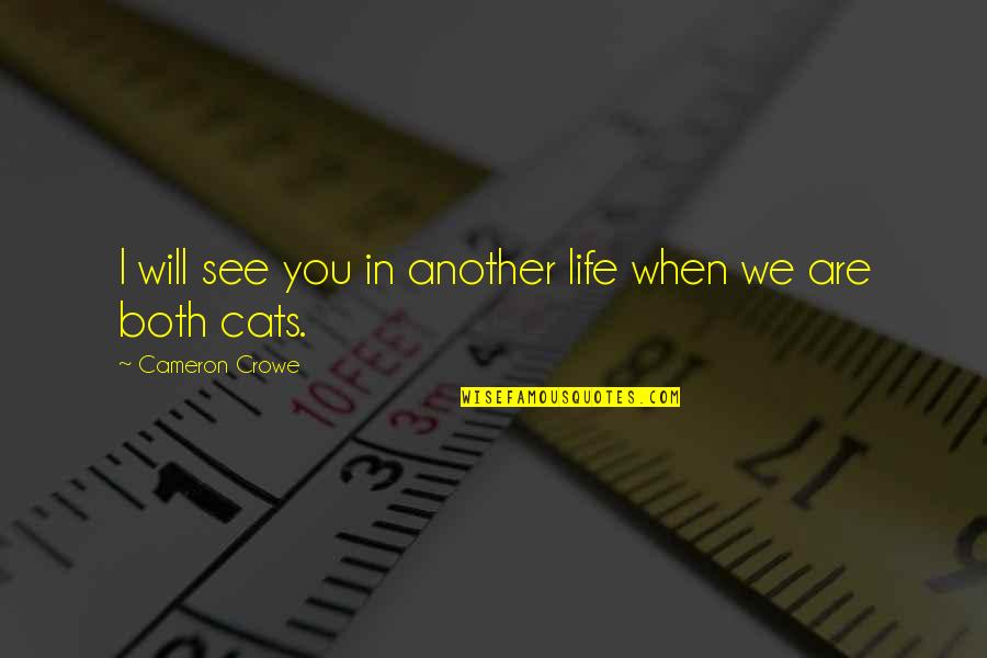 Streatfeild Author Quotes By Cameron Crowe: I will see you in another life when Streatfeild Author Quotes By Cameron Crowe: I will see you in another life when