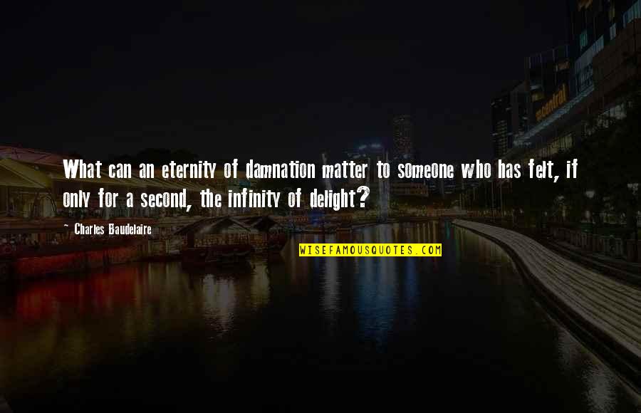 Streckenplaner Quotes By Charles Baudelaire: What can an eternity of damnation matter to Streckenplaner Quotes By Charles Baudelaire: What can an eternity of damnation matter to