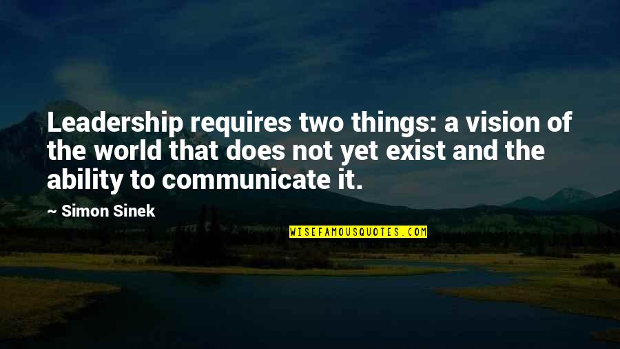 Stredn Port L Verejnej Spr Vy Quotes By Simon Sinek: Leadership requires two things: a vision of the