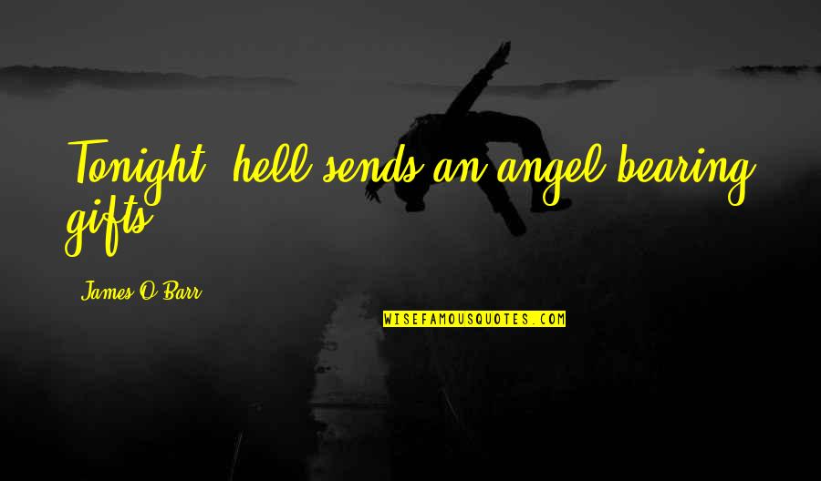 Stredn Vyt Pen Quotes By James O'Barr: Tonight, hell sends an angel bearing gifts...