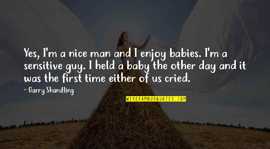 Streeck Hendrik Quotes By Garry Shandling: Yes, I'm a nice man and I enjoy