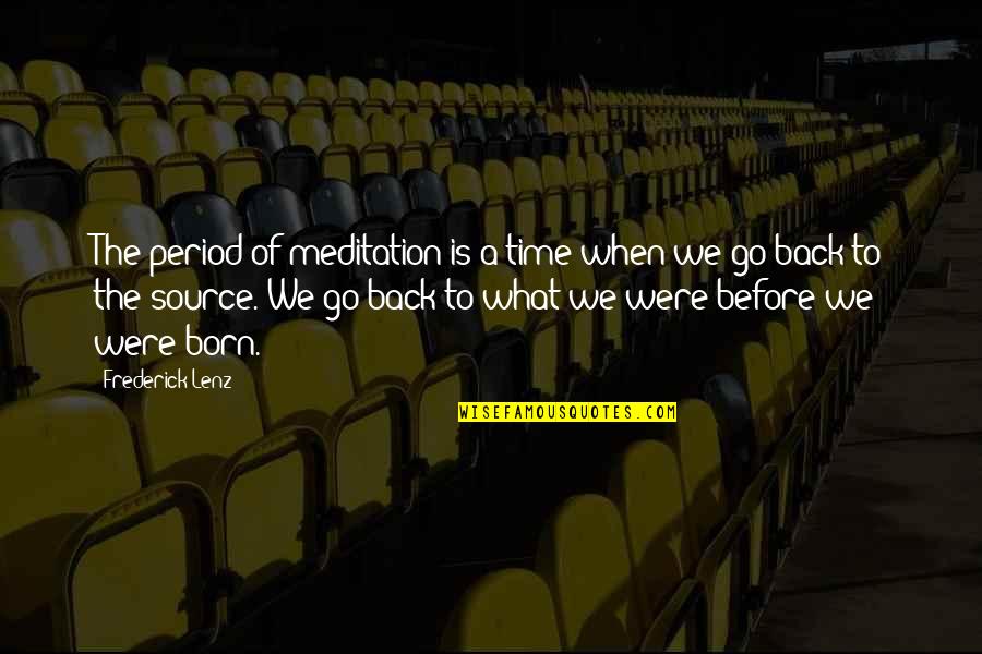 Street Bike Rider Quotes By Frederick Lenz: The period of meditation is a time when