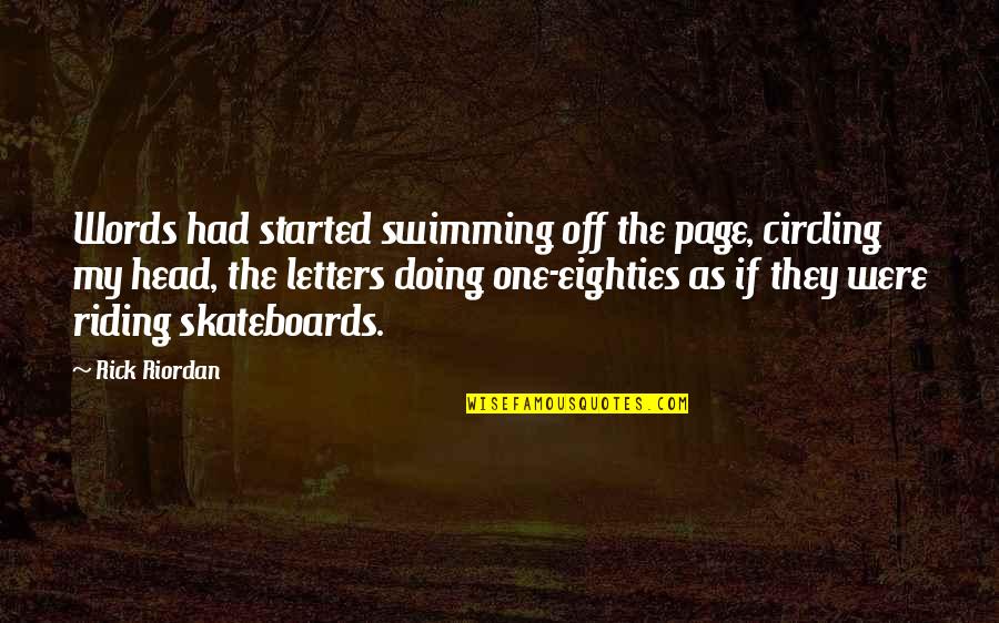 Street Fiction Quotes By Rick Riordan: Words had started swimming off the page, circling