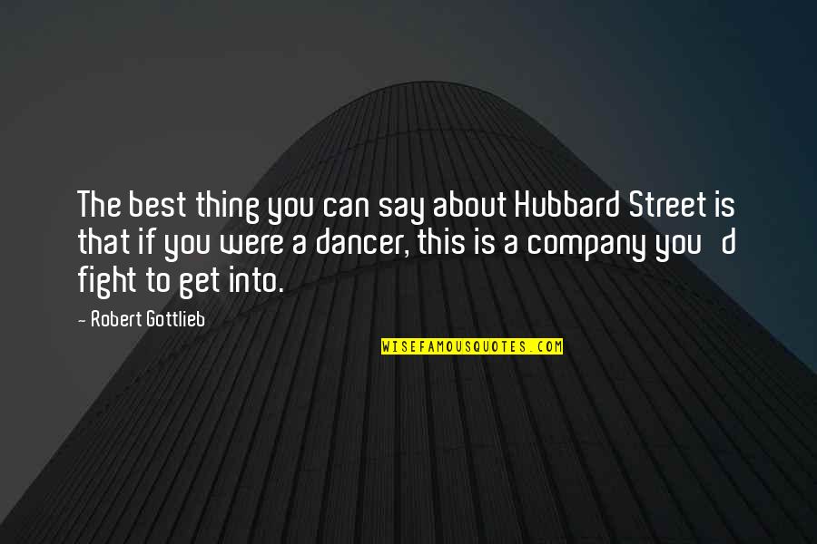 Street Fight Quotes By Robert Gottlieb: The best thing you can say about Hubbard