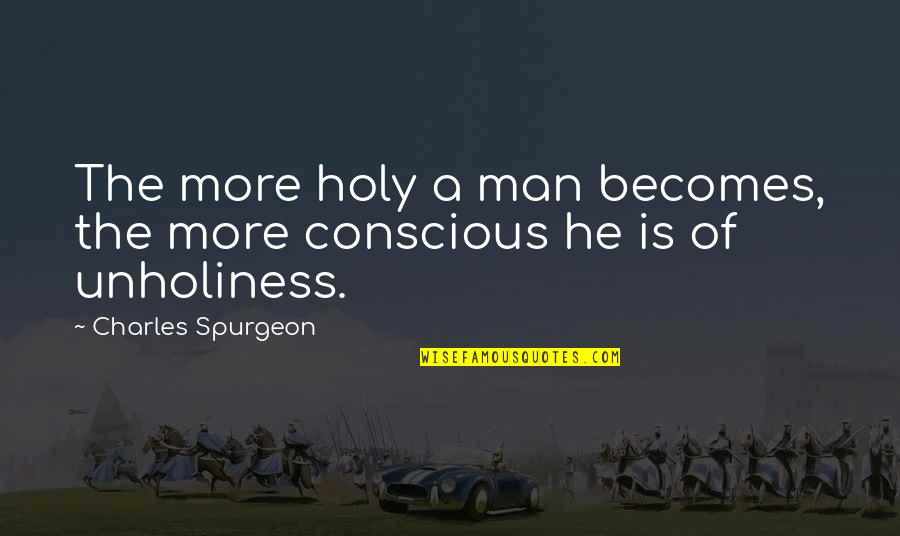 Street Fighter 4 Bison Quotes By Charles Spurgeon: The more holy a man becomes, the more