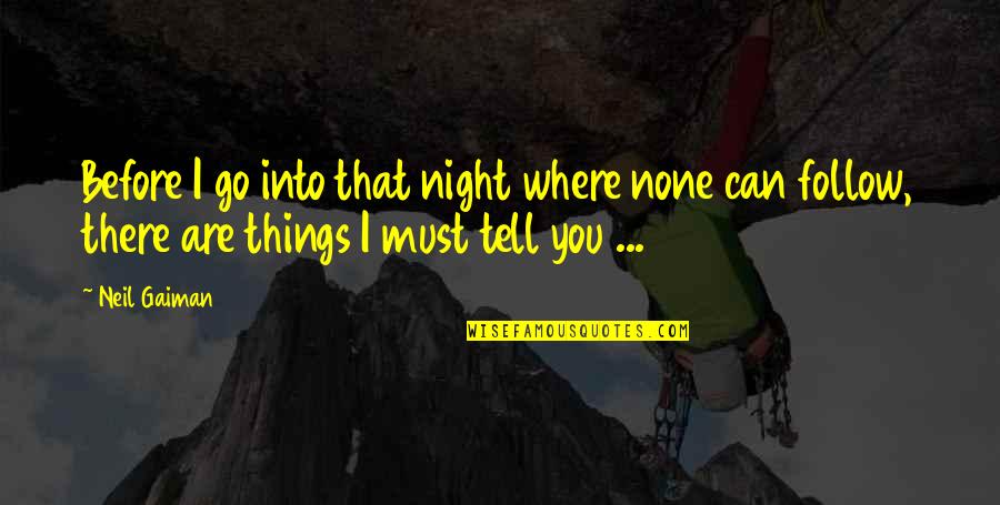 Street Fighter 4 Cammy Win Quotes By Neil Gaiman: Before I go into that night where none Street Fighter 4 Cammy Win Quotes By Neil Gaiman: Before I go into that night where none