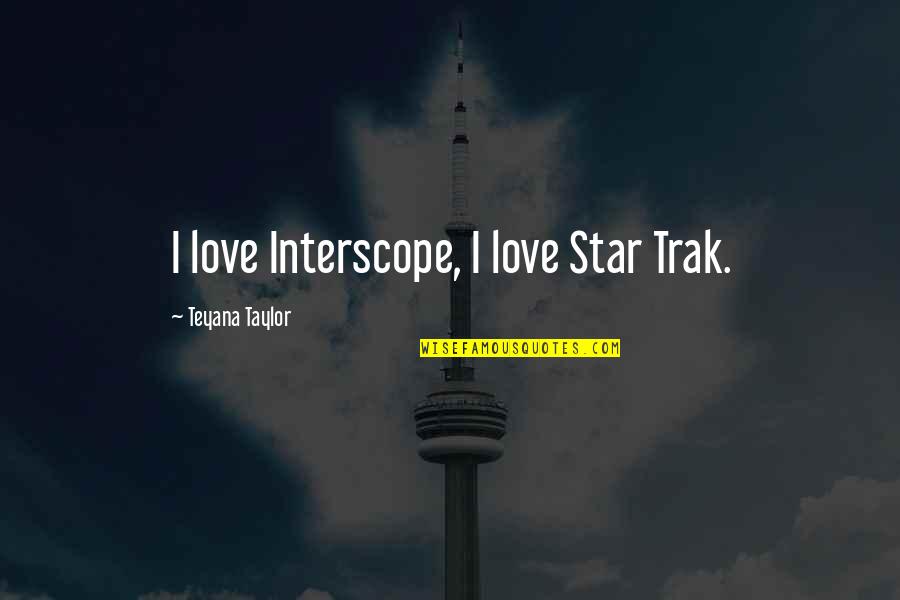 Street Fighter Animated Movie Quotes By Teyana Taylor: I love Interscope, I love Star Trak. Street Fighter Animated Movie Quotes By Teyana Taylor: I love Interscope, I love Star Trak.