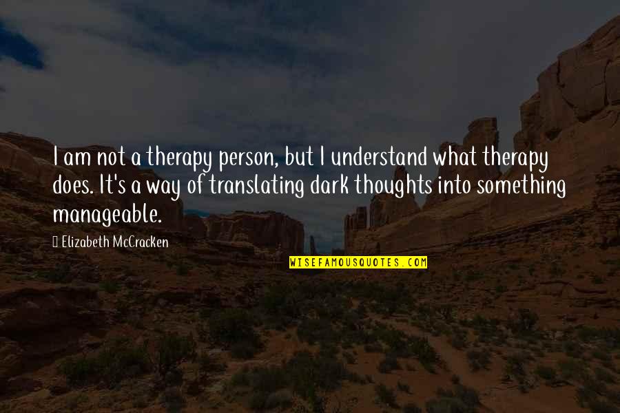Street Fighter X Tekken Jin Win Quotes By Elizabeth McCracken: I am not a therapy person, but I Street Fighter X Tekken Jin Win Quotes By Elizabeth McCracken: I am not a therapy person, but I
