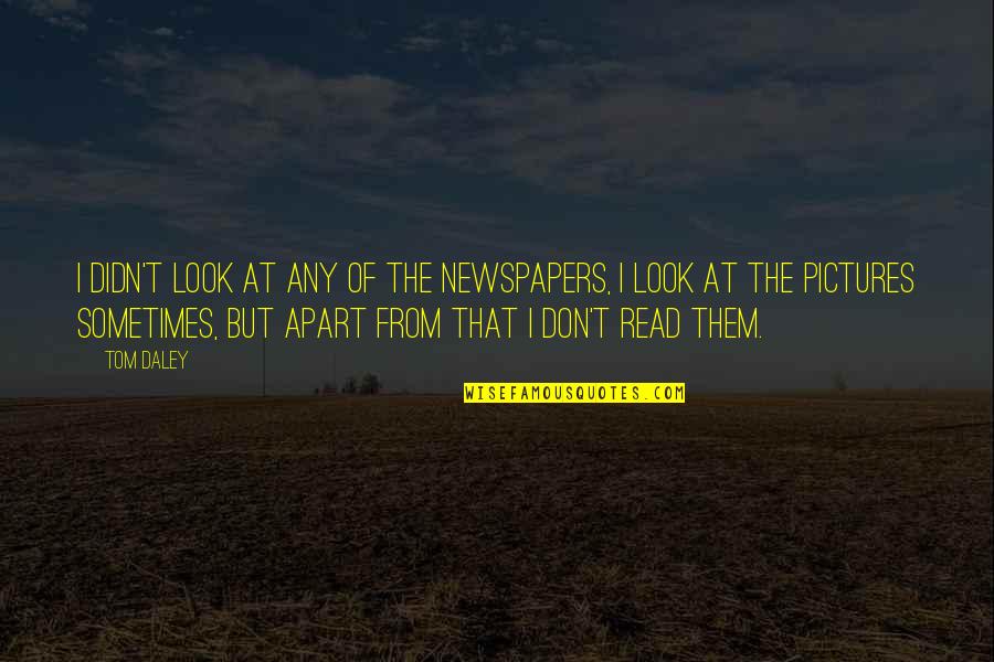 Street Fighter X Tekken Win Quotes By Tom Daley: I didn't look at any of the newspapers, Street Fighter X Tekken Win Quotes By Tom Daley: I didn't look at any of the newspapers,