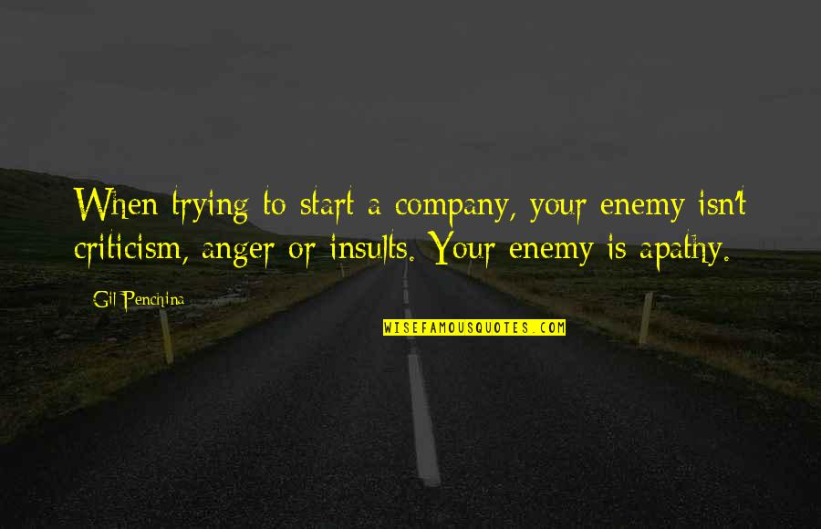 Street Hooligans Quotes By Gil Penchina: When trying to start a company, your enemy Street Hooligans Quotes By Gil Penchina: When trying to start a company, your enemy