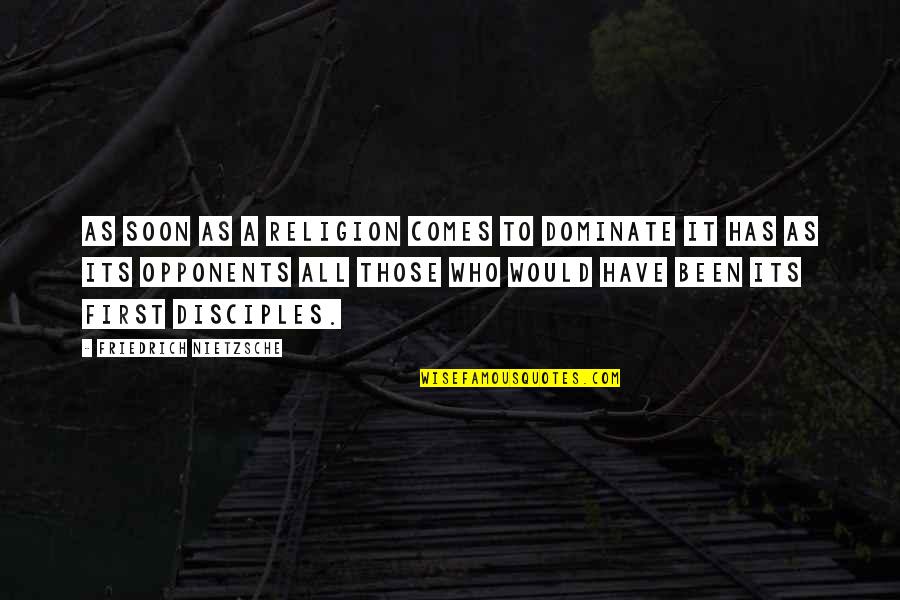 Street Hustle Quotes By Friedrich Nietzsche: As soon as a religion comes to dominate