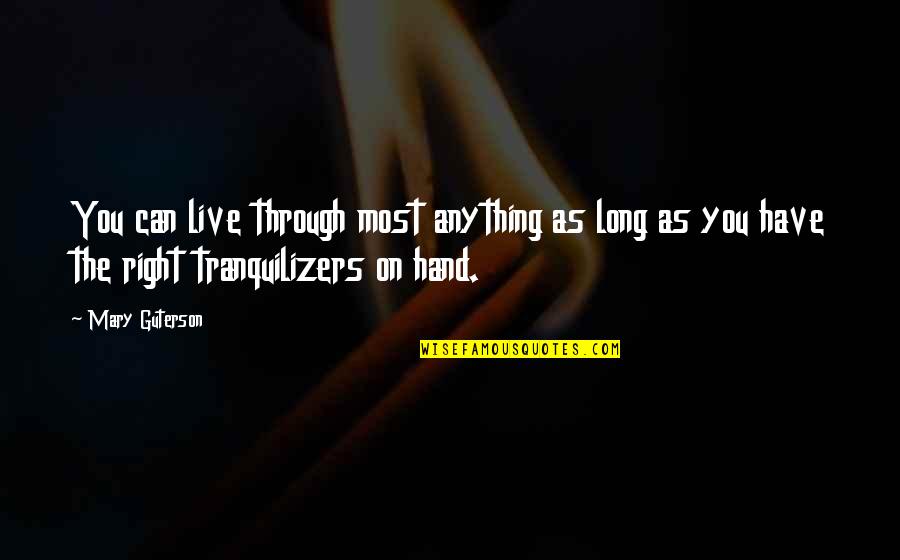 Street Hustling Quotes By Mary Guterson: You can live through most anything as long Street Hustling Quotes By Mary Guterson: You can live through most anything as long