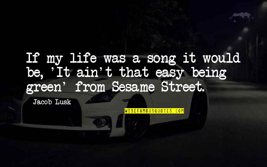 Street Life Quotes By Jacob Lusk: If my life was a song it would