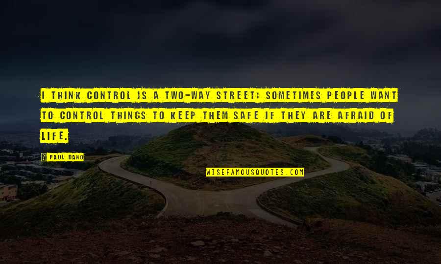 Street Life Quotes By Paul Dano: I think control is a two-way street; sometimes