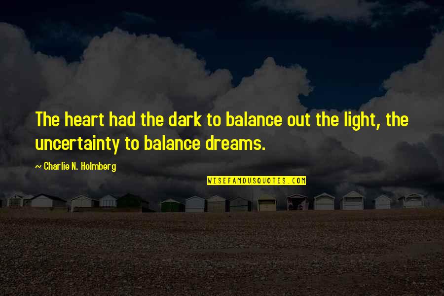 Street Lights Quotes By Charlie N. Holmberg: The heart had the dark to balance out