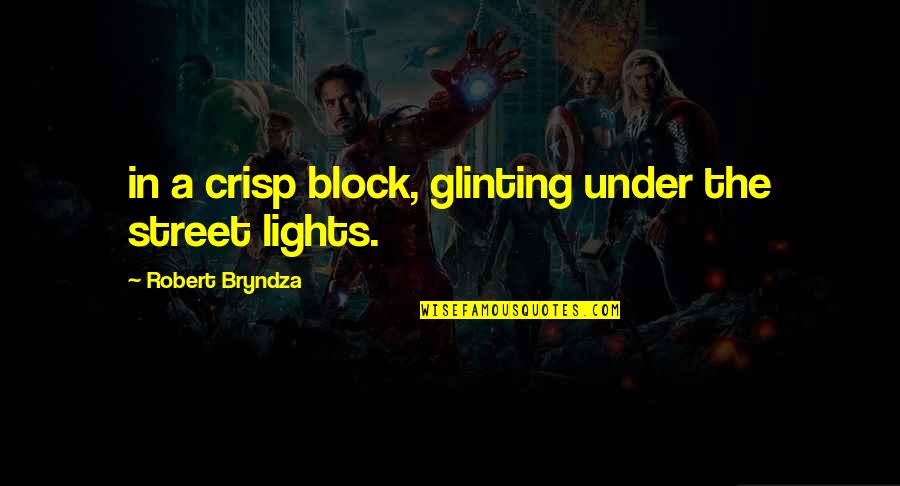 Street Lights Quotes By Robert Bryndza: in a crisp block, glinting under the street