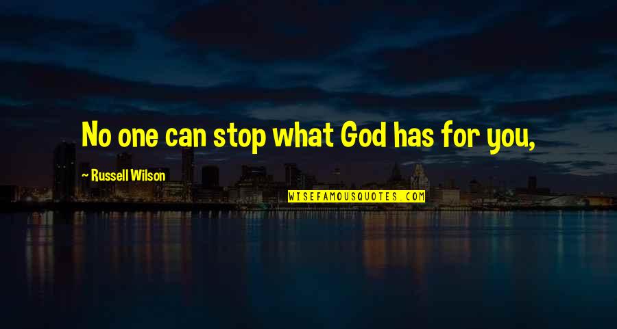 Street Lit Quotes By Russell Wilson: No one can stop what God has for