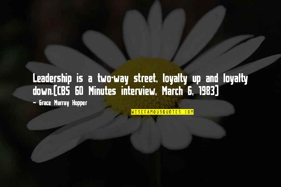 Street Loyalty Quotes By Grace Murray Hopper: Leadership is a two-way street, loyalty up and Street Loyalty Quotes By Grace Murray Hopper: Leadership is a two-way street, loyalty up and