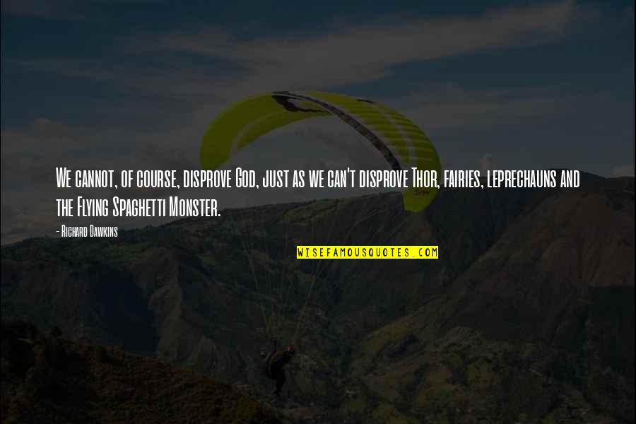 Street One Financial Quotes By Richard Dawkins: We cannot, of course, disprove God, just as