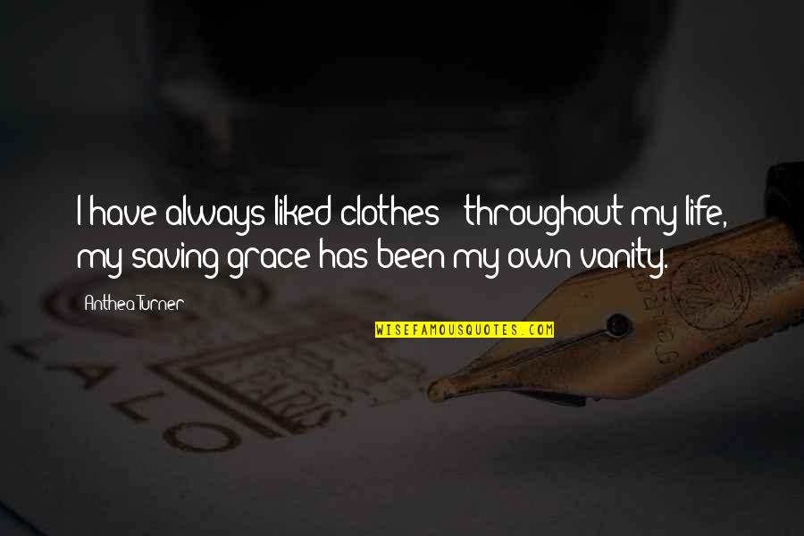 Street Walking When I Was Young Quotes By Anthea Turner: I have always liked clothes - throughout my Street Walking When I Was Young Quotes By Anthea Turner: I have always liked clothes - throughout my