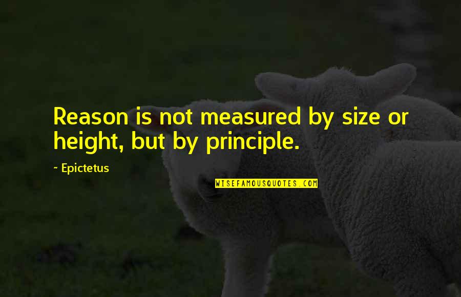 Street Workout Quotes By Epictetus: Reason is not measured by size or height,