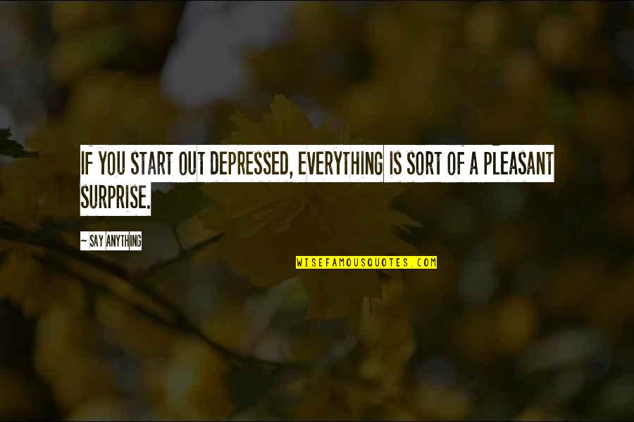 Streetcar Named Desire Best Quotes By Say Anything: If you start out depressed, everything is sort