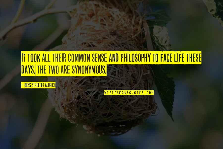 Streeter Quotes By Bess Streeter Aldrich: It took all their common sense and philosophy Streeter Quotes By Bess Streeter Aldrich: It took all their common sense and philosophy