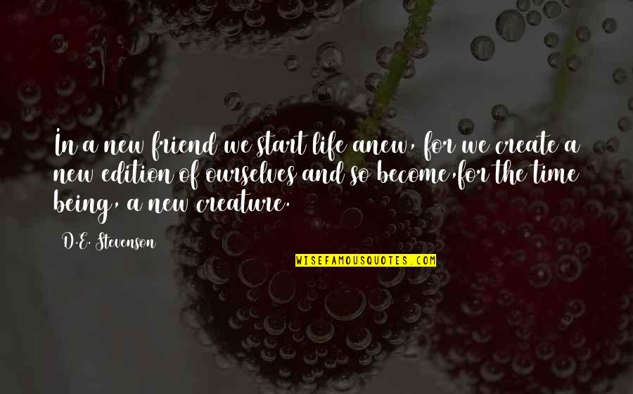 Streetlamp Group Quotes By D.E. Stevenson: In a new friend we start life anew, Streetlamp Group Quotes By D.E. Stevenson: In a new friend we start life anew,