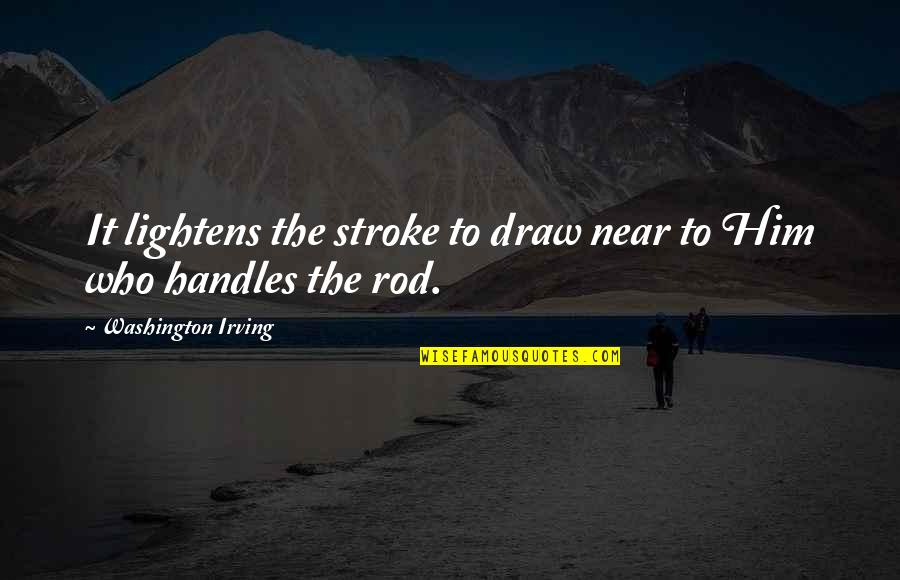 Streetlamp Group Quotes By Washington Irving: It lightens the stroke to draw near to Streetlamp Group Quotes By Washington Irving: It lightens the stroke to draw near to