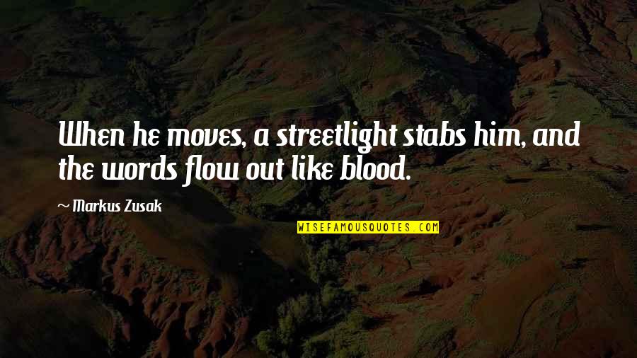 Streetlight's Quotes By Markus Zusak: When he moves, a streetlight stabs him, and