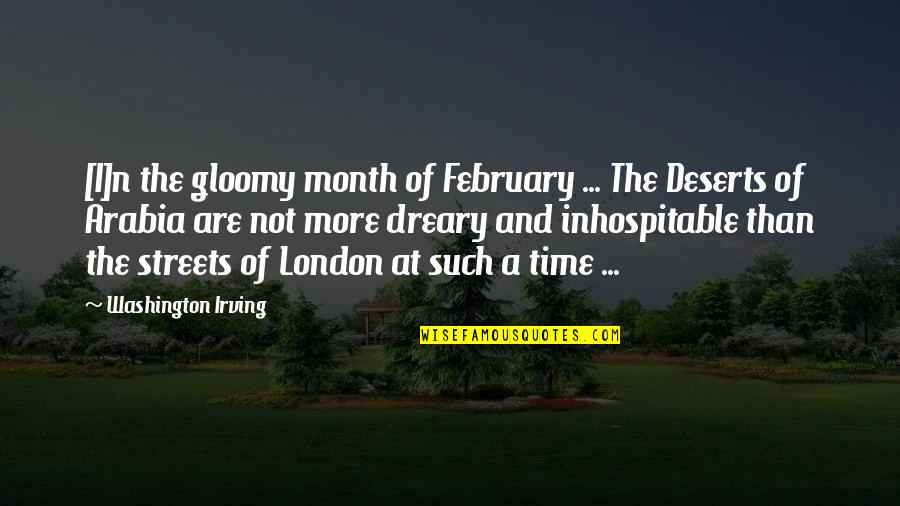 Streets Of London Quotes By Washington Irving: [I]n the gloomy month of February ... The