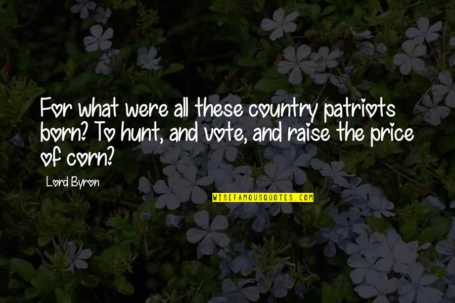 Streets Of Nyc Quotes By Lord Byron: For what were all these country patriots born?