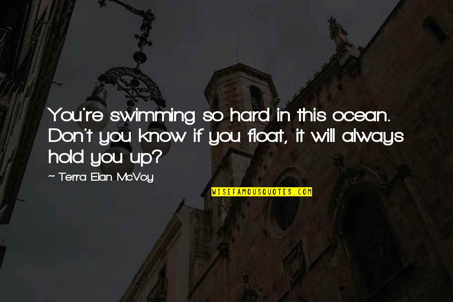 Streets Of Rage Quotes By Terra Elan McVoy: You're swimming so hard in this ocean. Don't Streets Of Rage Quotes By Terra Elan McVoy: You're swimming so hard in this ocean. Don't