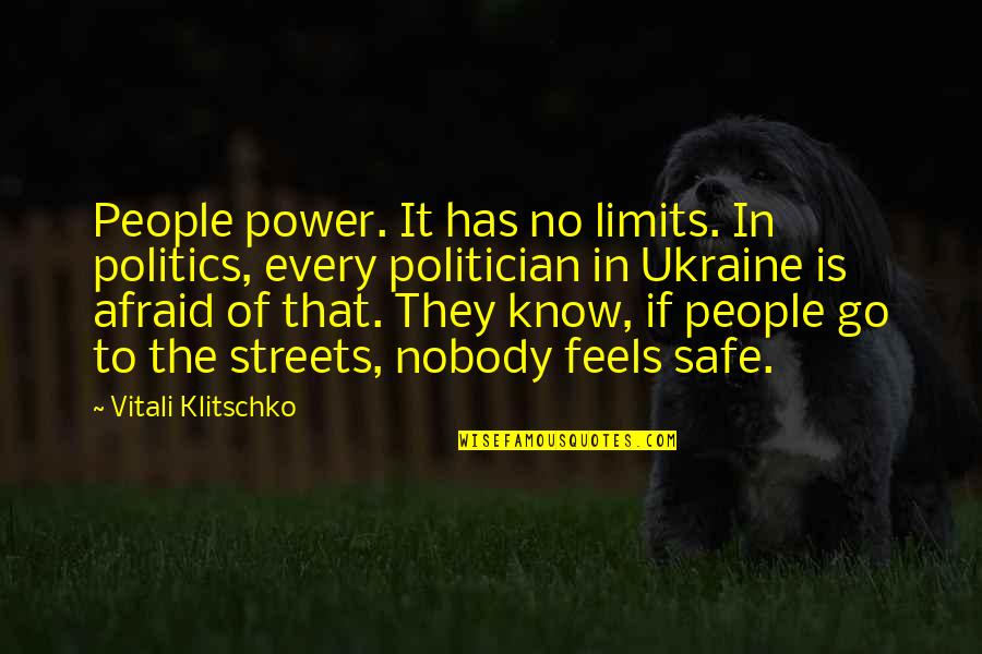 Streets Quotes By Vitali Klitschko: People power. It has no limits. In politics,