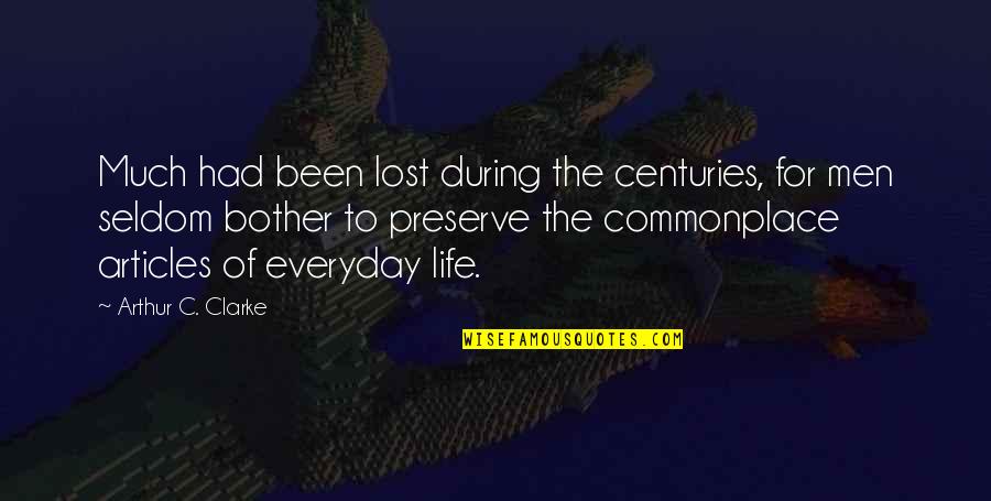 Streets Themed Quotes By Arthur C. Clarke: Much had been lost during the centuries, for