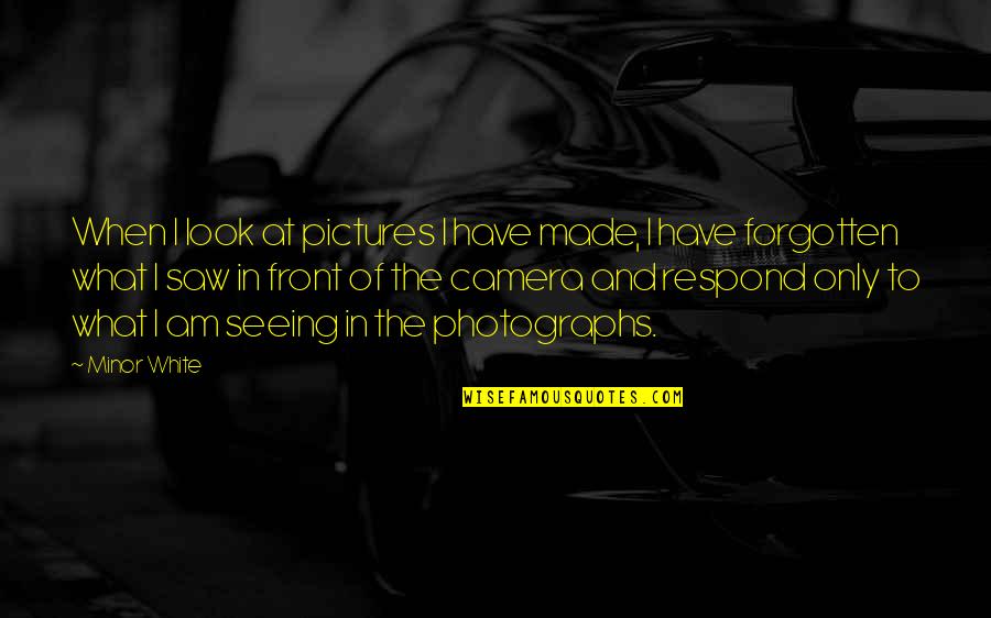 Streetscapes Landscape Quotes By Minor White: When I look at pictures I have made, Streetscapes Landscape Quotes By Minor White: When I look at pictures I have made,