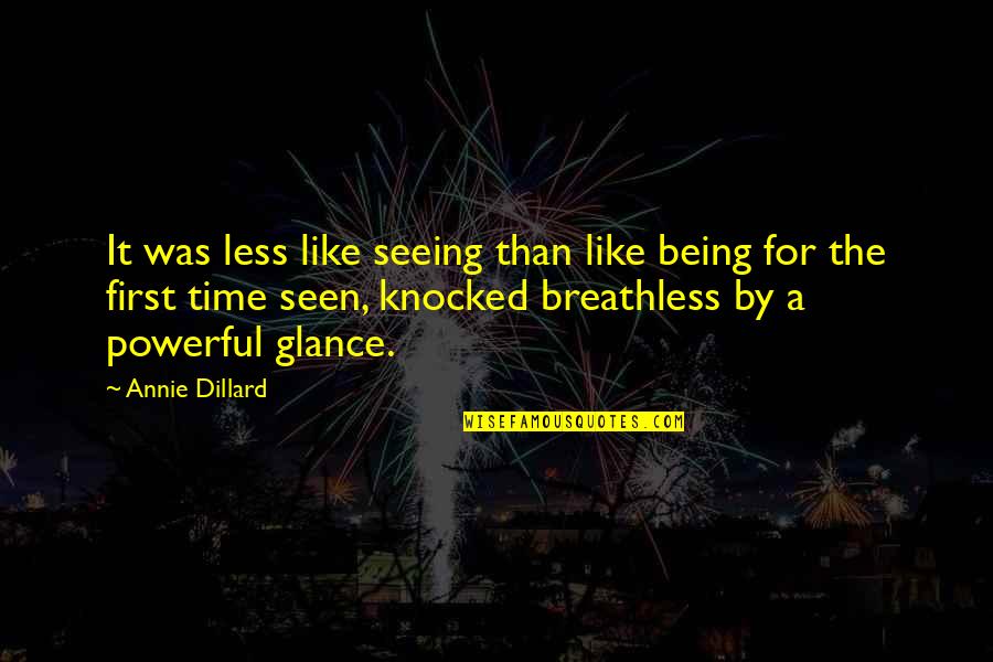 Streetside Classics Quotes By Annie Dillard: It was less like seeing than like being