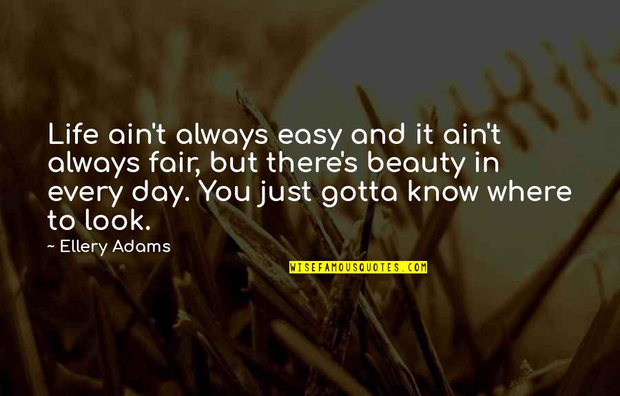 Streetside Classics Quotes By Ellery Adams: Life ain't always easy and it ain't always