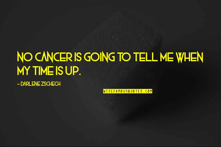 Strefa Kroju Quotes By Darlene Zschech: No cancer is going to tell me when Strefa Kroju Quotes By Darlene Zschech: No cancer is going to tell me when