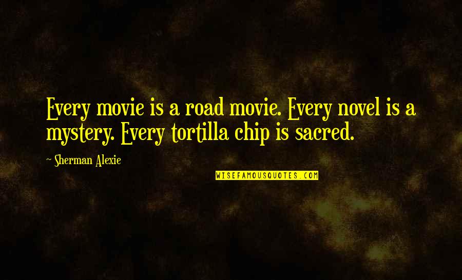 Strefa Kroju Quotes By Sherman Alexie: Every movie is a road movie. Every novel Strefa Kroju Quotes By Sherman Alexie: Every movie is a road movie. Every novel