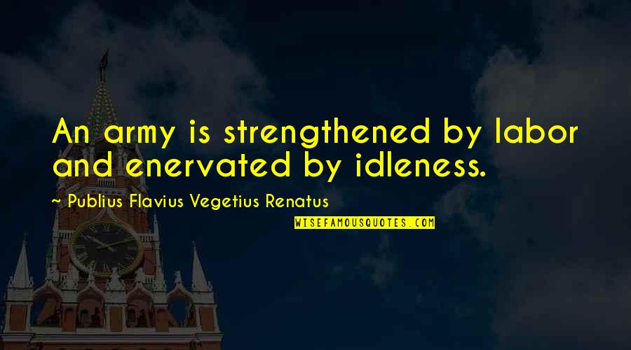 Strefling Heating Quotes By Publius Flavius Vegetius Renatus: An army is strengthened by labor and enervated Strefling Heating Quotes By Publius Flavius Vegetius Renatus: An army is strengthened by labor and enervated