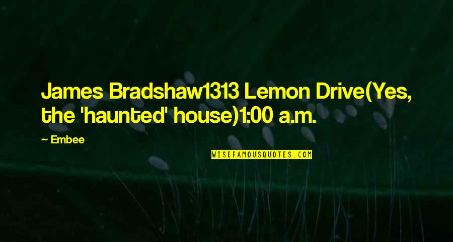 Streichen English Quotes By Embee: James Bradshaw1313 Lemon Drive(Yes, the 'haunted' house)1:00 a.m.