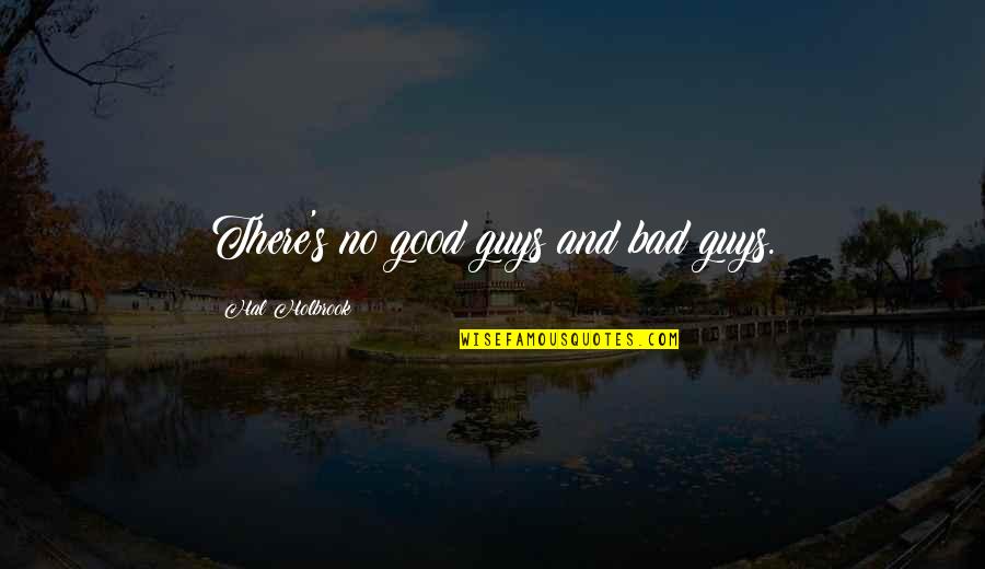 Streichen English Quotes By Hal Holbrook: There's no good guys and bad guys. Streichen English Quotes By Hal Holbrook: There's no good guys and bad guys.