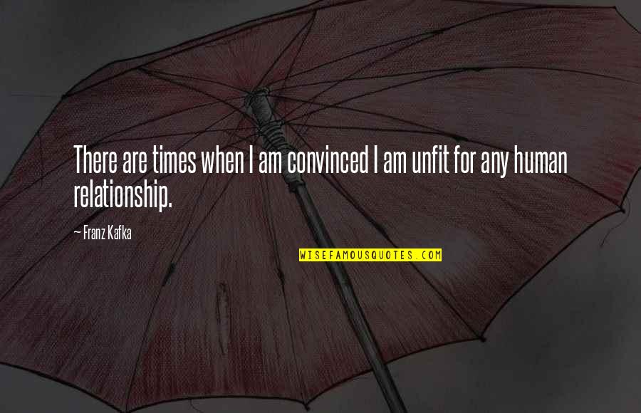 Streightiff And Associates Quotes By Franz Kafka: There are times when I am convinced I