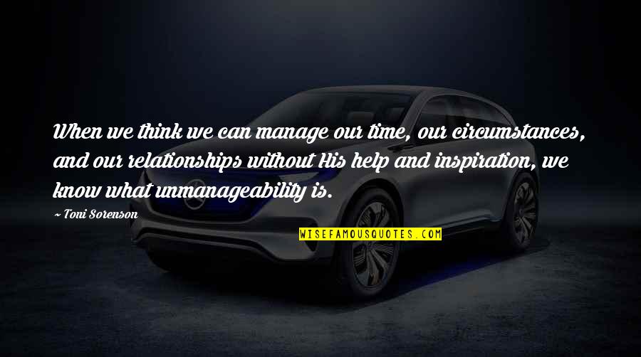 Streissguth 2004 Quotes By Toni Sorenson: When we think we can manage our time, Streissguth 2004 Quotes By Toni Sorenson: When we think we can manage our time,